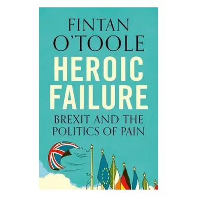 Heroic Failure - Fintan O'Toole