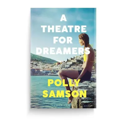 A Theatre for Dreamers - Polly Samson