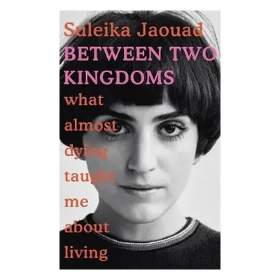 Between Two Kingdoms - Suleika Jaouad