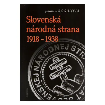 Slovenská národná strana 1918 - 1938 - Jaroslava Roguľová