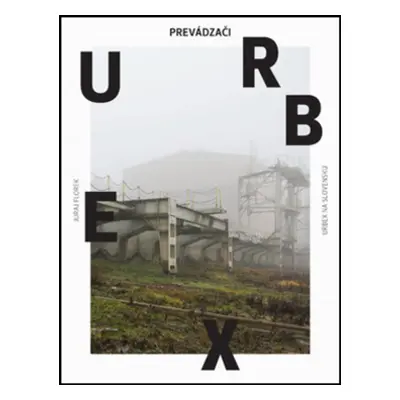 Urbex Prevádzači - Juraj Florek