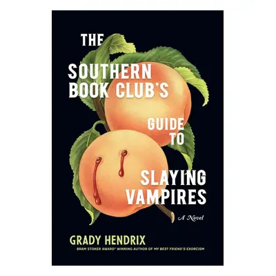 The Southern Book Club's Guide to Slaying Vampires - Grady Hendrix