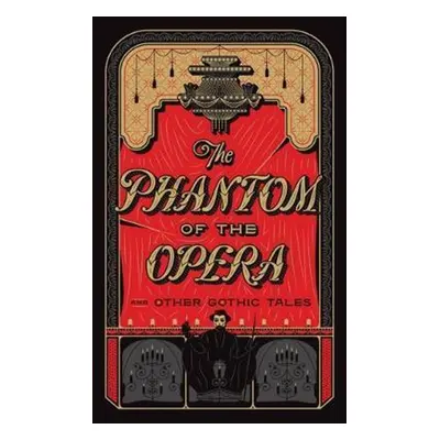 The Phantom of the Opera and Other Gothic Tales - Autor Neuveden