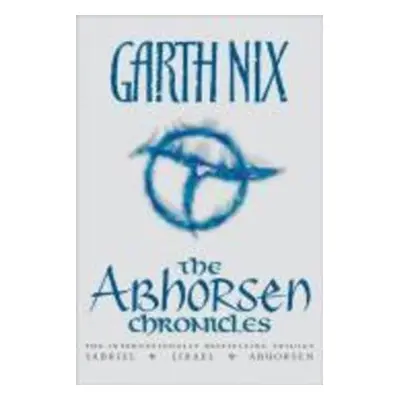 The Abhorsen Chronicles - Garth Nix