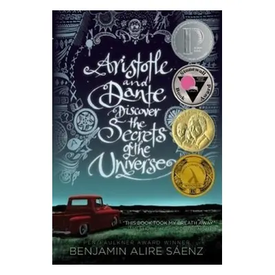 Aristotle and Dante Discover the Secrets of the Universe - Benjamin Alire Sáenz