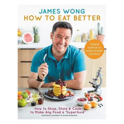 How to Eat Better - James Wong