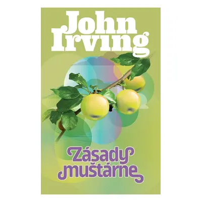 Zásady muštárne - John Irving