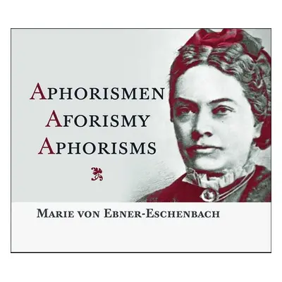 Aphorismen Aforismy Aphorisms - Marie von Ebner-Eschenbachová