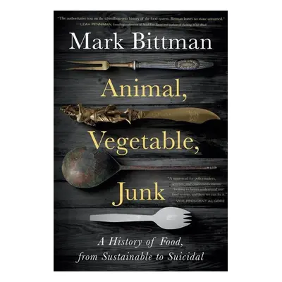 Animal, Vegetable, Junk - Mark Bittman