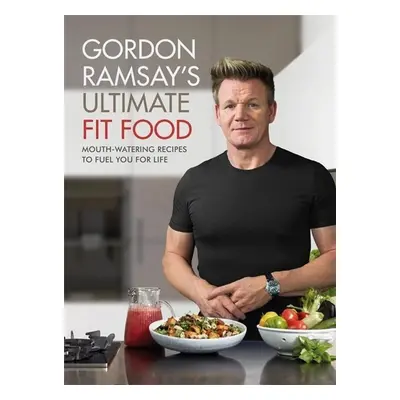 Gordon Ramsay Ultimate Fit Food - Gordon Ramsay