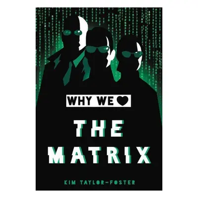 Why We Love The Matrix - Kim Taylor-Foster