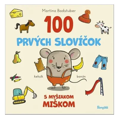 100 prvých slovíčok s myšiakom Miškom - Martina Badstuber