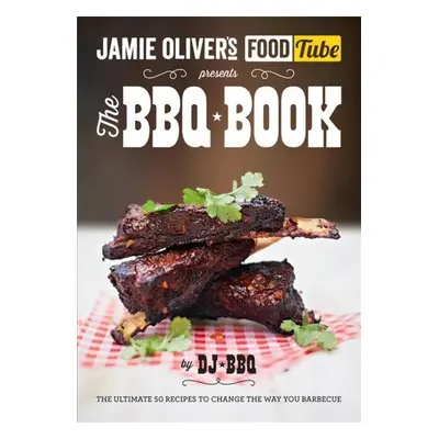 Jamie Oliver's Food Tube presents The BBQ Book - DJ BBQ