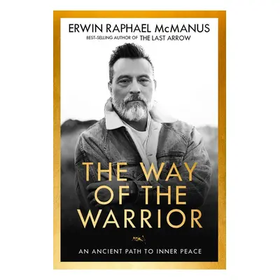 The Way of the Warrior - Erwin Raphael Mcmanus