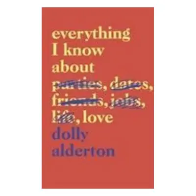 Everything I Know About Love - Dolly Alderton