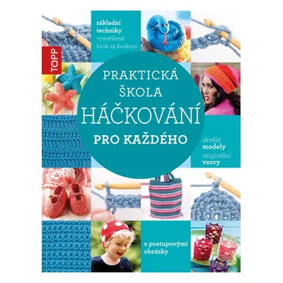 TOPP Praktická škola háčkování - Autor Neuveden