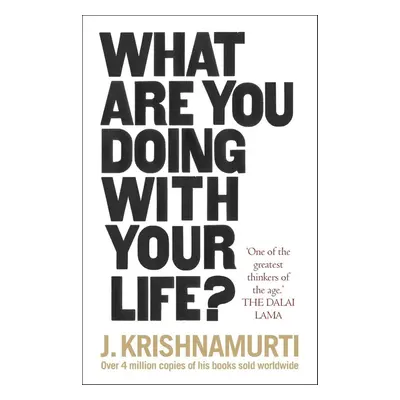 What Are You Doing With Your Life? - Jiddu Krishnamurti