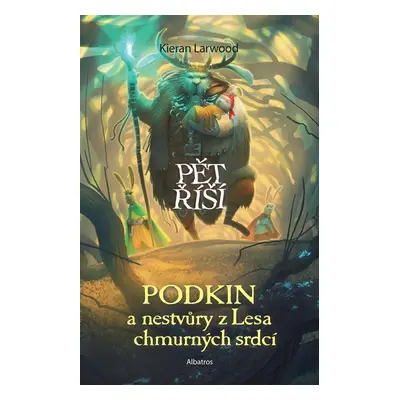 Podkin a nestvůry z Lesa chmurných srdcí - Kieran Larwood