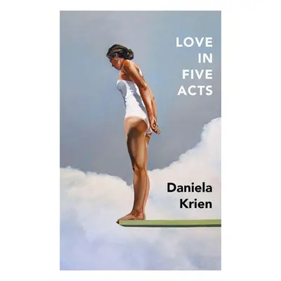 Love in Five Acts - Daniela Krien