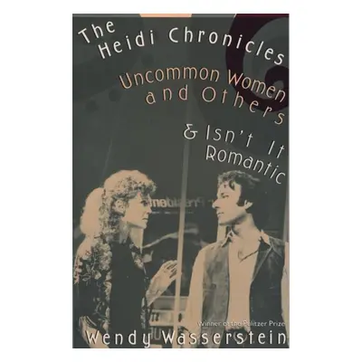 Heidi Chronicles and Other Plays - Wendy Wasserstein