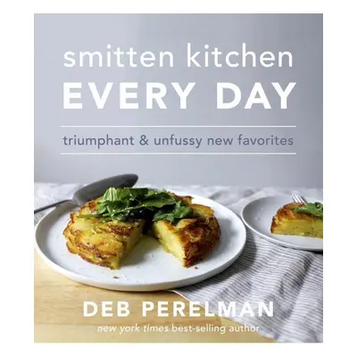 Smitten Kitchen: Breakfast, Dinner, Cake (and Everything in Between) - Deb Perelman