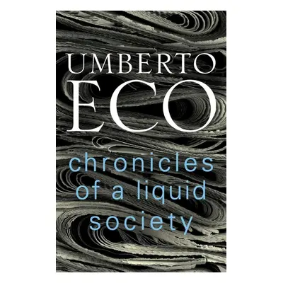 Chronicles of a Liquid Society - Umberto Eco