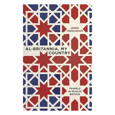 Al-Britannia, My Country - James Fergusson