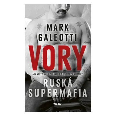 VORY Ruská supermafia - Mark Galeotti