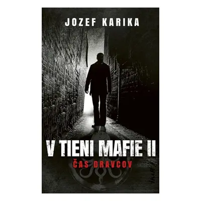 V tieni mafie II Čas dravcov - Jozef Karika