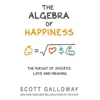 The Algebra of Happiness - Scott Galloway