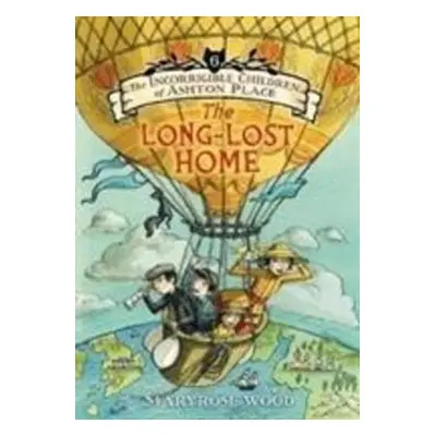 The Incorrigible Children of Ashton Place 06: The Long-Lost Home - Maryrose Wood