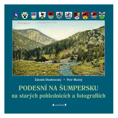 Podesní na Šumpersku na starých pohlednicích a fotografiích - Petr Možný