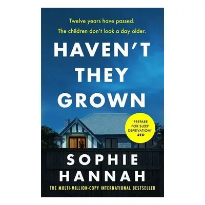 Haven't They Grown - Sophie Hannah