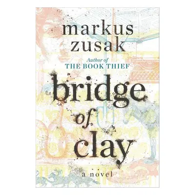 Bridge of Clay - Markus Zusak