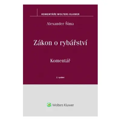 Zákon o rybářství Komentář - JUDr. Alexander Šíma