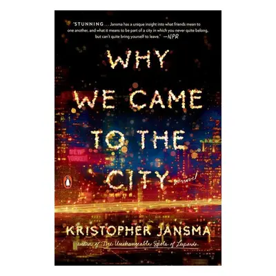 Why We Came to the City - Kristopher Jansma