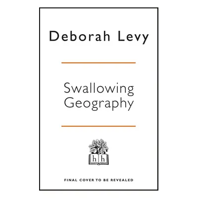 Swallowing Geography - Deborah Levy