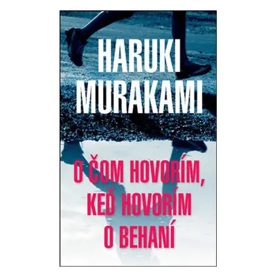 O čom hovorím, keď hovorím o behaní - Haruki Murakami