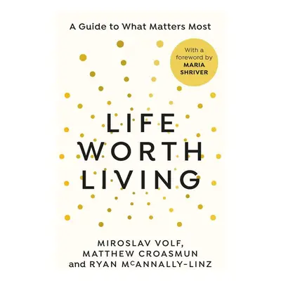 Life Worth Living - Miroslav Volf