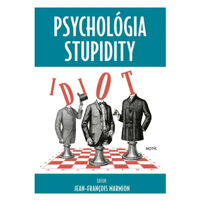 Psychológia stupidity - Jean-Francois Marmion