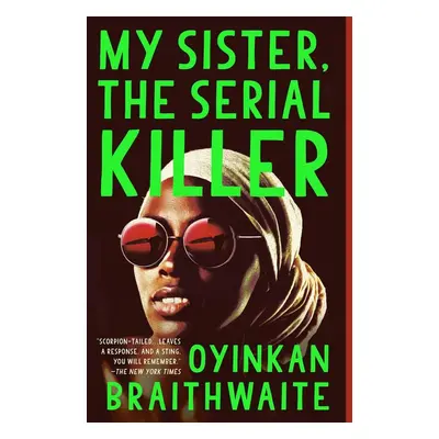 My Sister, the Serial Killer - Oyinkan Braithwaite