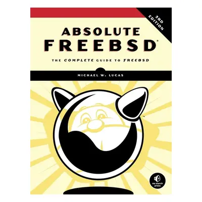 Absolute FreeBSD, 3rd Edition - Michael Lucas