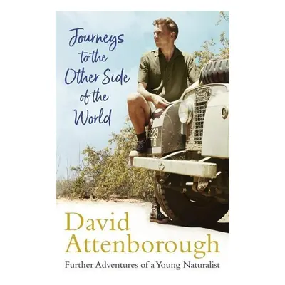 Journeys to the Other Side of the World - David Attenborough Sir