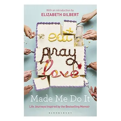 Eat Pray Love Made Me Do it - Autor Neuveden