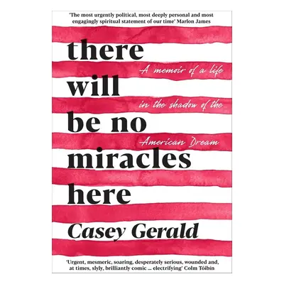 There Will Be No Miracles Here - Casey Gerald