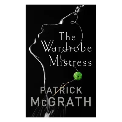 The Wardrobe Mistress - Patrick McGrath