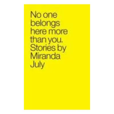 No One Belongs Here More - Miranda July