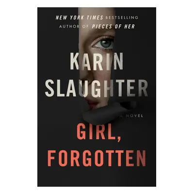 Girl, Forgotten - Karin Slaughter