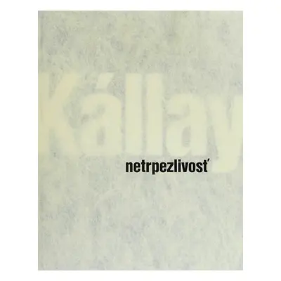 Netrpezlivosť - Karol Kállay