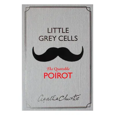 Little Grey Cells The Quotable Poirot - Agatha Christie